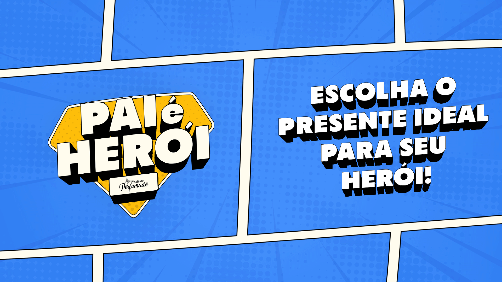 Pai é herói: Cantinho Perfumado